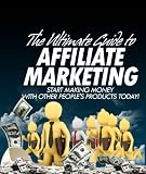The Ultimate Guide To Affiliate Marketing 51qfa4ybzuL. SL160 internet home business: The Ultimate Guide To Affiliate Marketing