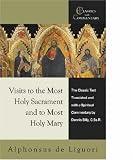 Visits to the Most Holy Sacrament and to Most Holy Mary (Classics With Commentary)