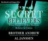 Secret Believers: What Happens When Muslims Believe in Christ
