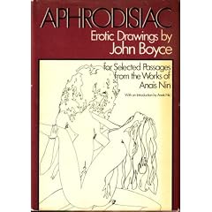 Aphrodisiac: Erotic Drawings by John Boyce for Selected Passages from the Works of Anais Nin