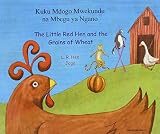 Kiku mdogo mwekundu na mbegu ya ngano = the little red hen and the grains of wheat