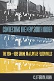 Contesting the New South Order: The 1914-1915 Strike at Atlantas Fulton Mills