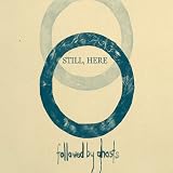 Still, Here