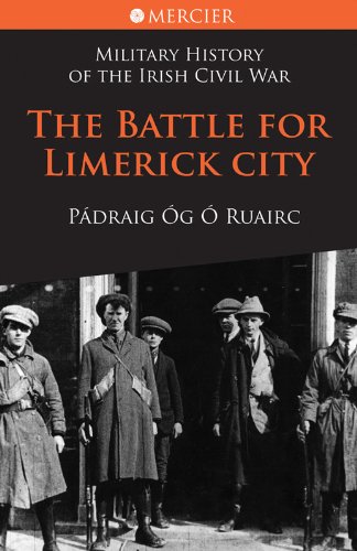 Battle for Limerick City: Military History of the Irish Civil War: 1