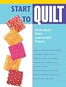 Start to Quilt: All the Basics Plus Learn-to-Quilt Projects
