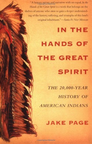 In the Hands of the Great Spirit: The 20,000-Year History of American Indians (Edition unknown) by Page, Jake [Paperback(2004£©]