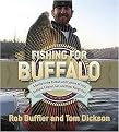 Fishing for Buffalo (A Guide to the Pursuit and Cuisine of Carp, Suckers, Eelpout, Gar, and Other Rough Fish) (Paperback)