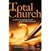 Total Church: A Radical Reshaping Around Gospel and Community