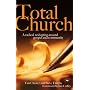 Total Church: A Radical Reshaping Around Gospel and Community