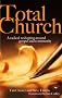 Total Church: A Radical Reshaping Around Gospel and Community