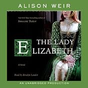 The Lady Elizabeth: A Novel | [Alison Weir]