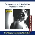 Audio-CD - Entspannung und Meditation �ngste �berwinden - �ngste verstehen, bew�ltigen und �berwinden - Angst und Panik besiegen