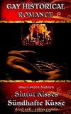Sinful Kisses - S�ndhafte K�sse: gay historical romance - Inka Loreen Minden