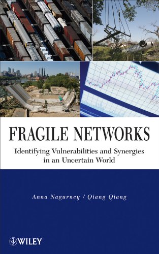Fragile Networks: Identifying Vulnerabilities and Synergies in an Uncertain World By Anna Nagurney, Qiang Qiang
