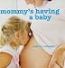 Mommy's Having a Baby