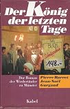 Der K�nig der letzten Tage. Der Roman der Wiedert�ufer zu M�nster. Mit Sonderteil zum Film