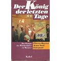 Der K�nig der letzten Tage. Die exemplarische und grauenvolle Geschichte der Wiedert�ufer zu M�nster 1534-1535