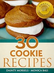 30 Gourmet Cookie Recipes - The Cookie Baking Cookbook That Enables You To Bake Like A Gourmet Dessert Chef!