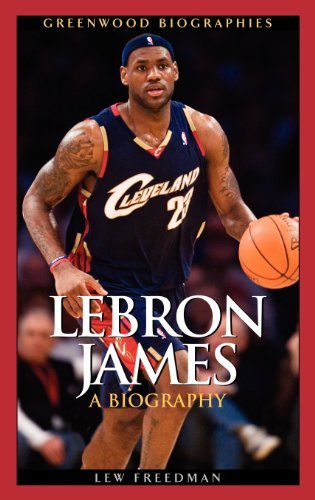 LeBron James: A Biography (Greenwood Biographies)