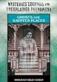 Ghosts and Haunted Places (Mysteries, Legends, and Unexplained Phenomena)
