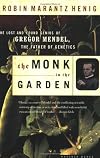 The Monk in the Garden: The Lost and Found Genius of Gregor Mendel, the Father of Genetics