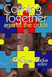 Coming Together: Against the Odds