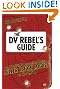 

The DV Rebel's Guide: An All-Digital Approach to Making Killer Action Movies on the Cheap (Peachpit)