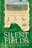 Silent Fields: The long decline of a nation's wildlife