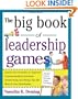 The Big Book of Leadership Games: Quick, Fun Activities to Improve Communication, Increase Productivity, and Bring Out the Best in Employees