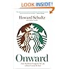 Onward: How Starbucks Fought For Its Life Without Losing Its Soul