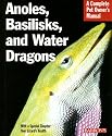 Anoles, Basilisks, and Water Dragons (Complete Pet Owner's Manual)