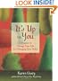 It's Up to You: A Practice to Change Your Life by Changing Your Mind