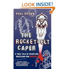 The Rocketbelt Caper: A True Tale of Invention, Obsession and Murder