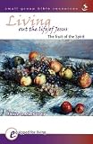 Living out the life of Jesus : the fruit of the spirit