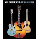 With Strings Attached: The Art and Beauty of Vintage Guitarsby Jonathan Kellerman