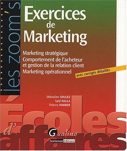 Exercices de Marketing : Marketing stratégique Comportement de l'acheteur et gestion de la relation client Marketing opérationnel