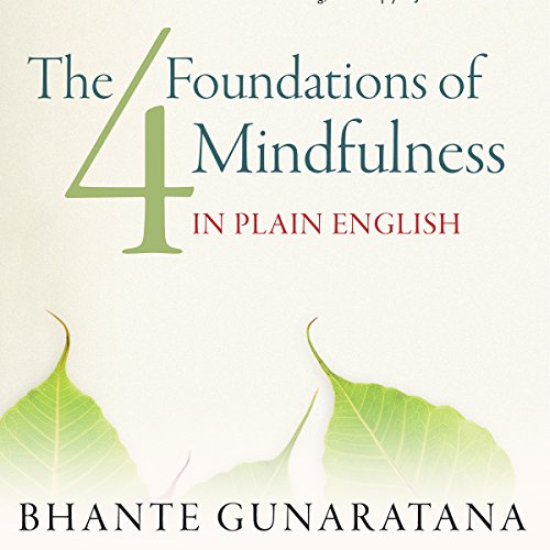 The Four Foundations of Mindfulness in Plain English