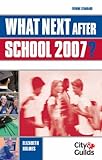 What next after school 2007? : all you need to know about work, travel & study