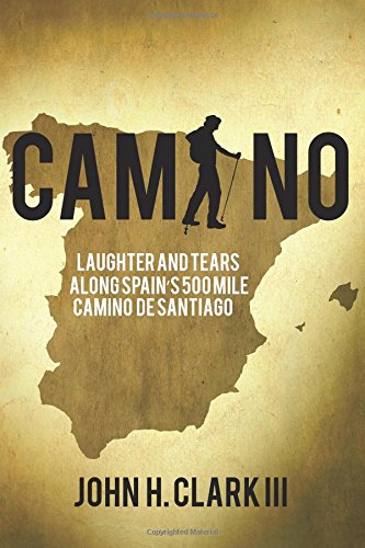 Camino: Laughter and Tears along Spain’s 500-mile Camino De Santiago