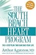 The South Beach Heart Program: The 4-Step Plan that Can Save Your Life (The South Beach Diet)