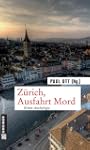 Z�rich, Ausfahrt Mord: Krimi-Anthologie