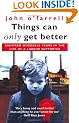 Things Can Only Get Better: Eighteen Miserable Years in the Life of a Labour Supporter, 1979-1997