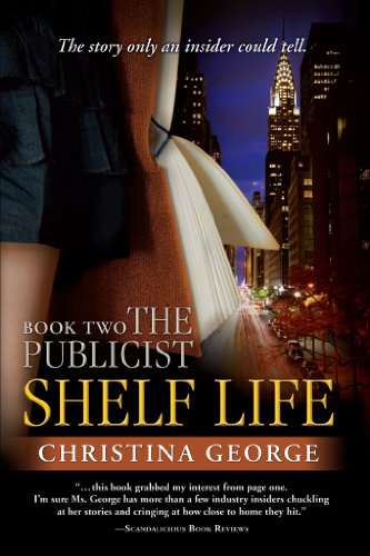 Shelf Life:The Publicist - Book Two by Christina George