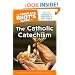 The Complete Idiot's Guide to the Catholic Catechism