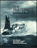 The driftermen : life in the tough days of Britain's vanished herring fleets, recalled by the men who manned them