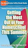 Getting the Most Out of Your Homeschool This Summer: Learning Just for the Fun of it! (Coffee Break Books)