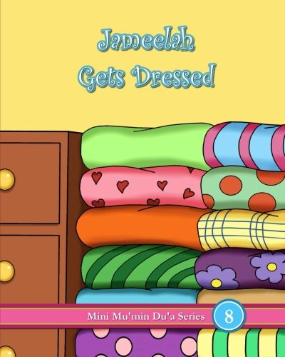 Jameelah Gets Dressed (Mini Mu'min Du'a Series)