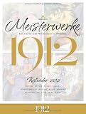 Meisterwerke 1912 Kalender 2012: Eine Zeitreise in die Welt der Kunst vor 100 Jahren