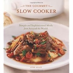 The Gourmet Slow Cooker: Simple and Sophisticated Meals from Around the World