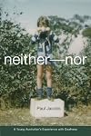 Neither-Nor: A Young Australian's Experience with Deafness (Deaf Lives Series, Vol. 5)
